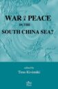 War Or Peace in the South China Sea?