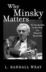 Why Minsky Matters Why Minsky Matters