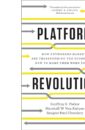 Platform Revolution: How Networked Markets Are Transforming the Economyand How to Make Them Work for You