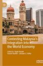 Contesting Malaysia’s Integration into the World Economy